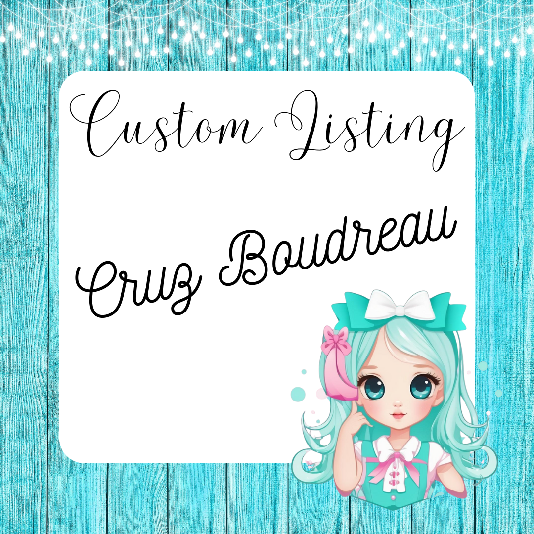 Custom Listing for Cruz Boudreau