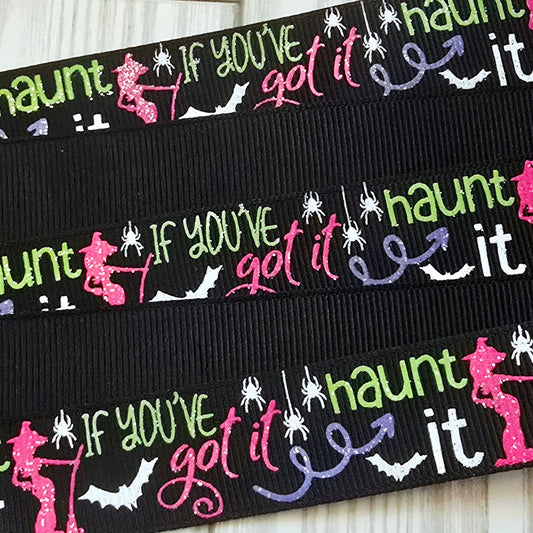 If you got it Haunt it Grosgrain Ribbon
