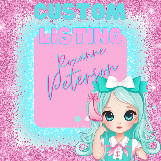 Custom Listing for Roxanne